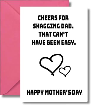 Funny Mother's Day Card - Rude and Hilarious Greeting Card for Mum - Cheeky and Bold Mum Card - Cheers for Shagging Dad - 5 x 7 Inch with Envelope M57