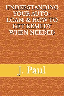 UNDERSTANDING YOUR AUTO-LOAN: & HOW TO GET REMEDY WHEN NEEDED