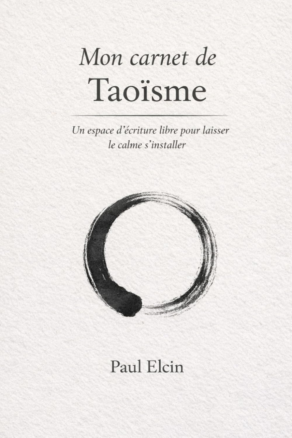 Mon carnet de Taoïsme: Un espace d’écriture libre pour laisser le calme s’installer (La voie du Tao)