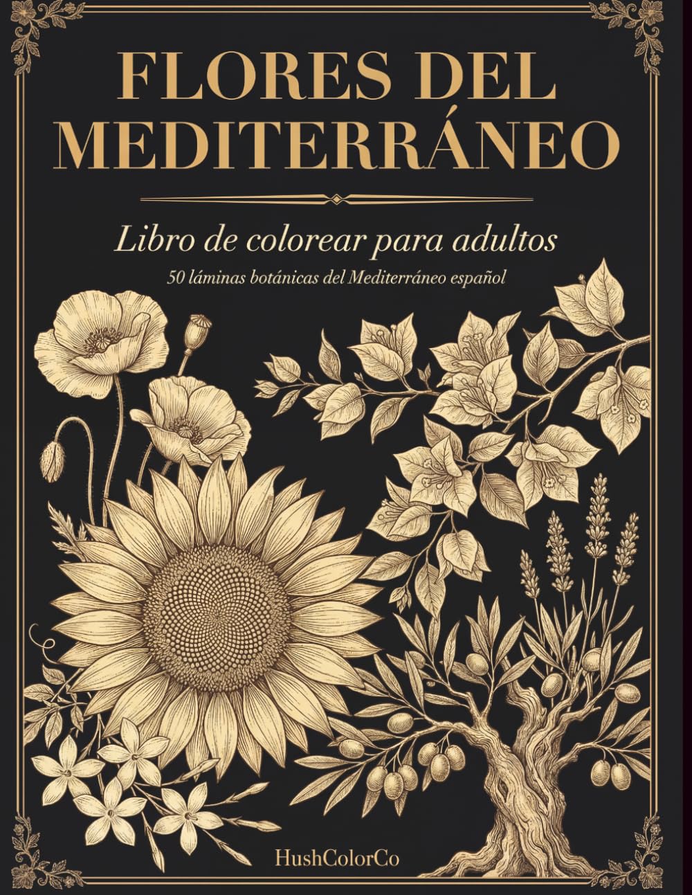 Flores del Mediterráneo: Libro de Colorear para Adultos con 50 Láminas Botánicas Antiestrés | Diseños de Flores, Jardines y Paisajes Mediterráneos para Coloristas Adultos | Relajación y Mindfulness