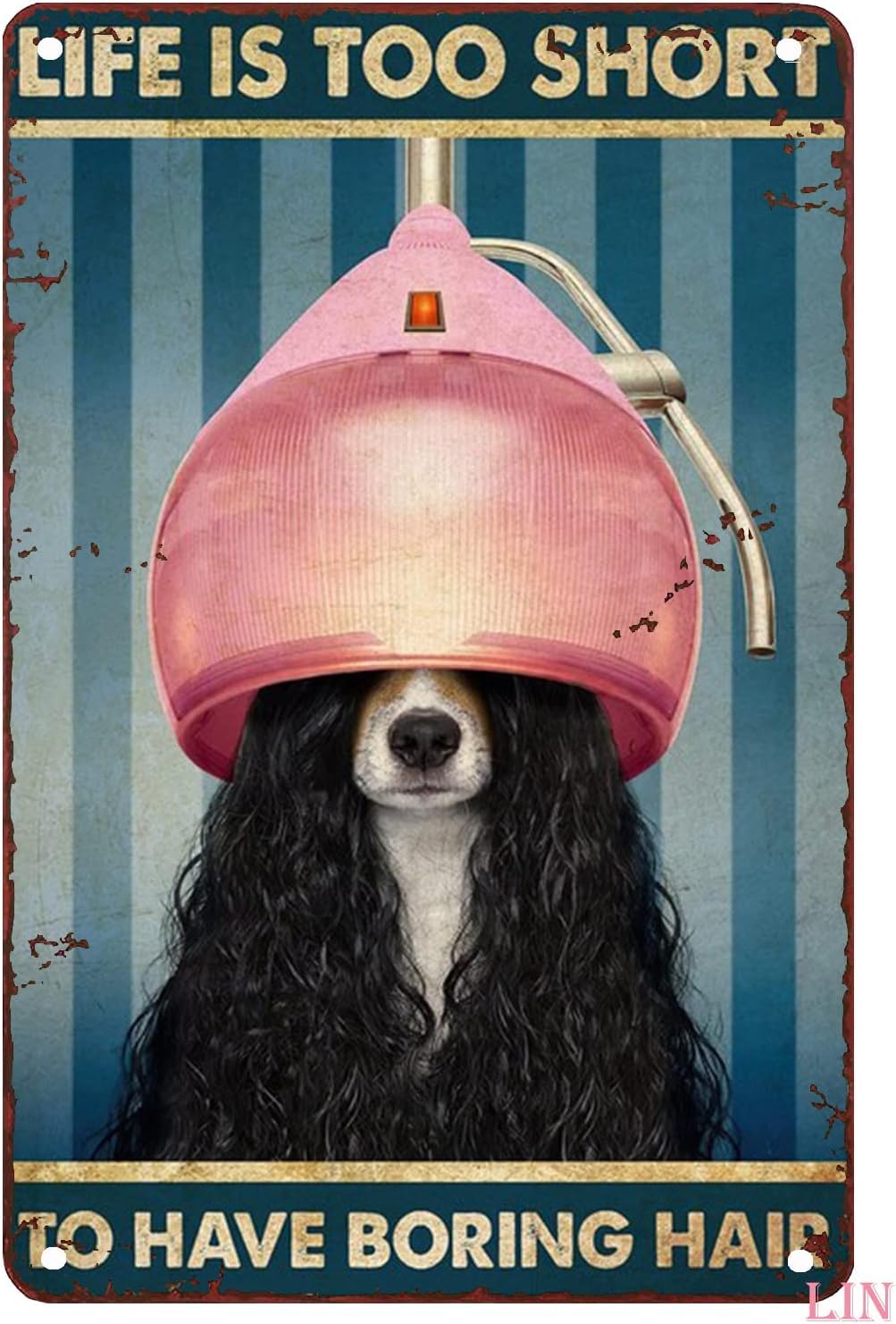 Kwqdozf F18 12X16inch Vintage Tins Signs Life Is Too Short To Have Boring Hair Dog Groo