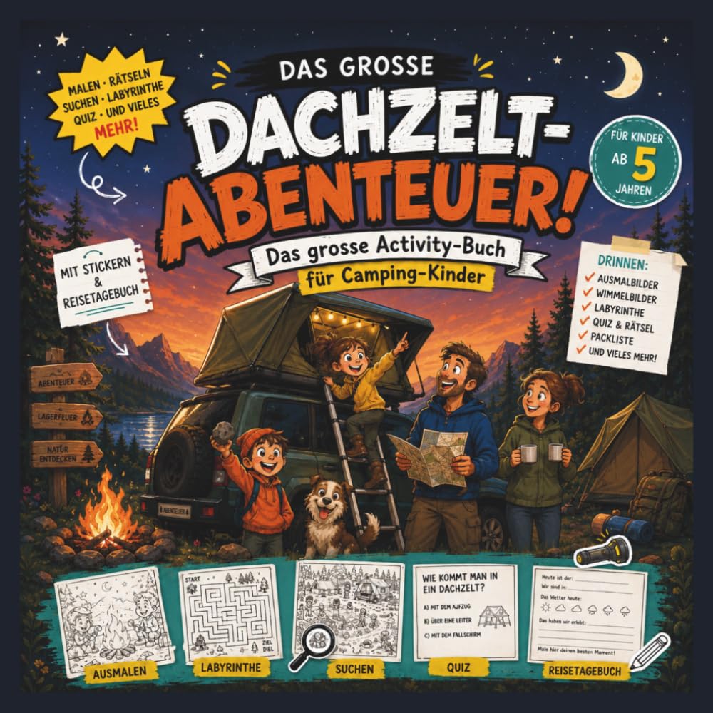 Das grosse Dachzelt-Abenteuer – Camping Beschäftigungsbuch für Kinder ab 5 mit Rätseln, Ausmalbildern & Reisetagebuch: Das Activity Buch für Camping, ... Abenteuer – Die Serie für Camper & Familien)