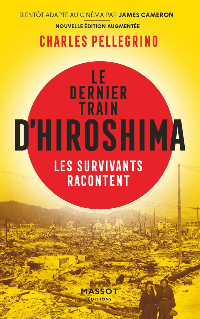 Le dernier train d'Hiroshima - Les survivants racontent : Pellegrino, Charles, Motet, Laure, Rose, Laure: Amazon.fr: Livres
