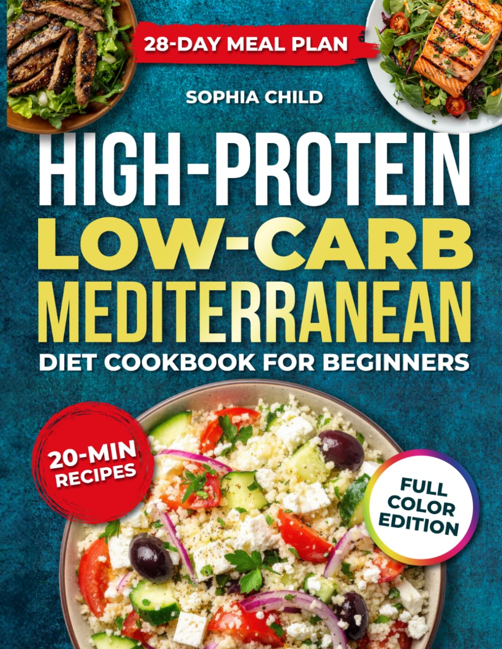 HIGH PROTEIN LOW-CARB MEDITERRANEAN DIET COOKBOOK FOR BEGINNERS: Simple, delicious & healthy mediterranean recipes, with a 28- day meal plan, to boost energy, lose weight, and build lean muscle