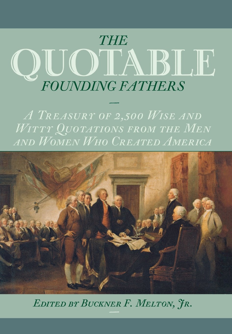 The Quotable Founding Fathers: Treasury of 2,500 Quotes