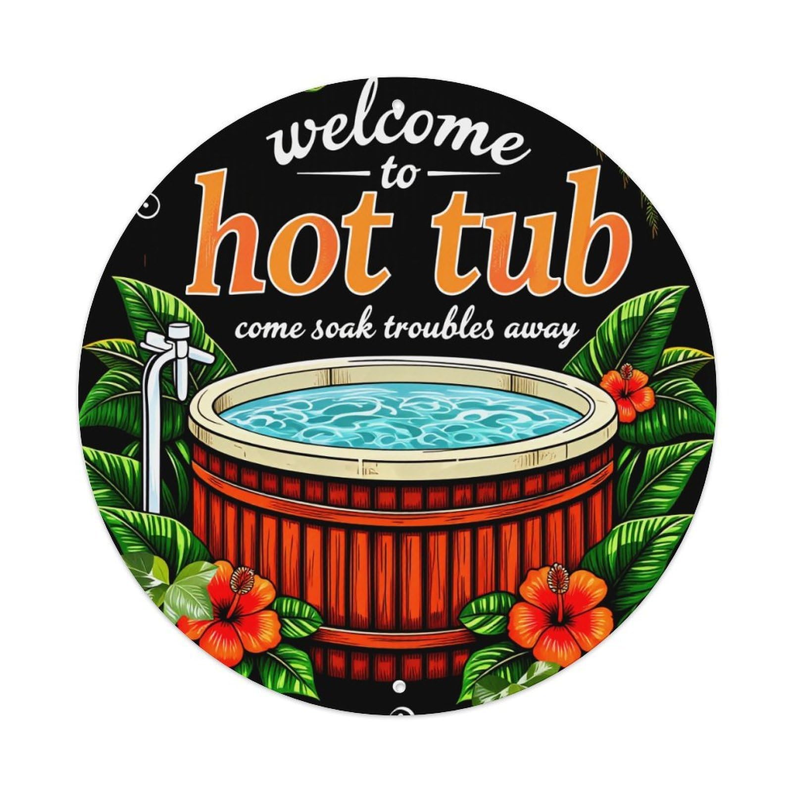 Welcome To Hot Tub Soak Troubles Away Round Tin Sign Vintage Metal Sign Home Bar Garden Indoor & Outdoor Wall Decor Retro Metal Poster 8x8 Inch