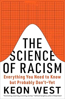 The Science of Racism: Everything You Need to Know but Probably Don’t―Yet