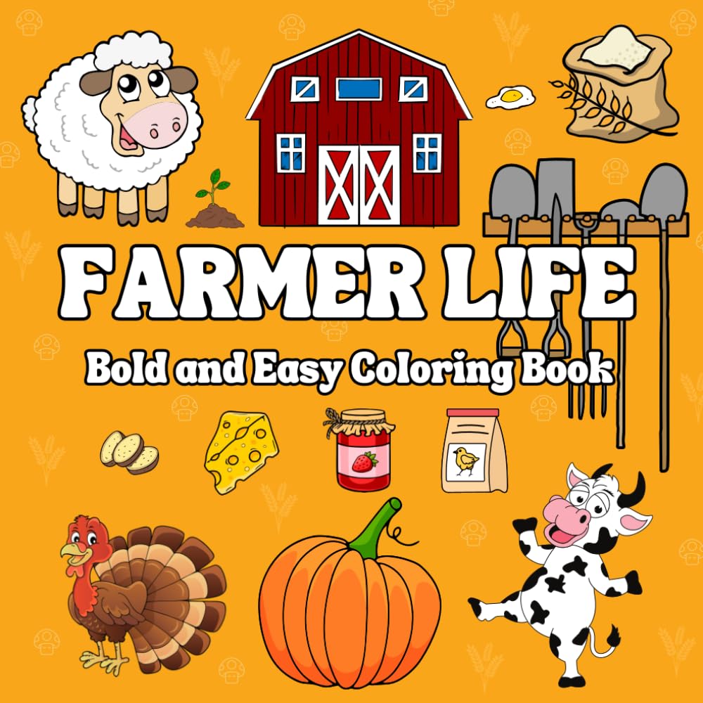 Farmer Life Coloring Book: Bold and Easy Designs for Both Adults and Kids