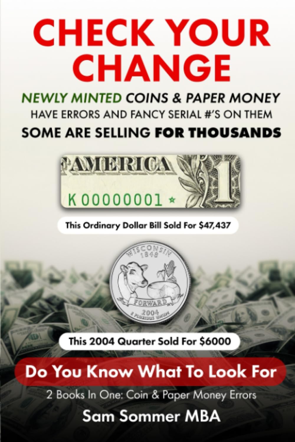 Check Your Change Newly Minted Coins & Paper Money Have Errors and Fancy Serial #'s On Them Some Are Selling For Thousands: Do You Know What To Look For 2 Books In One Coin & Paper Money Errors