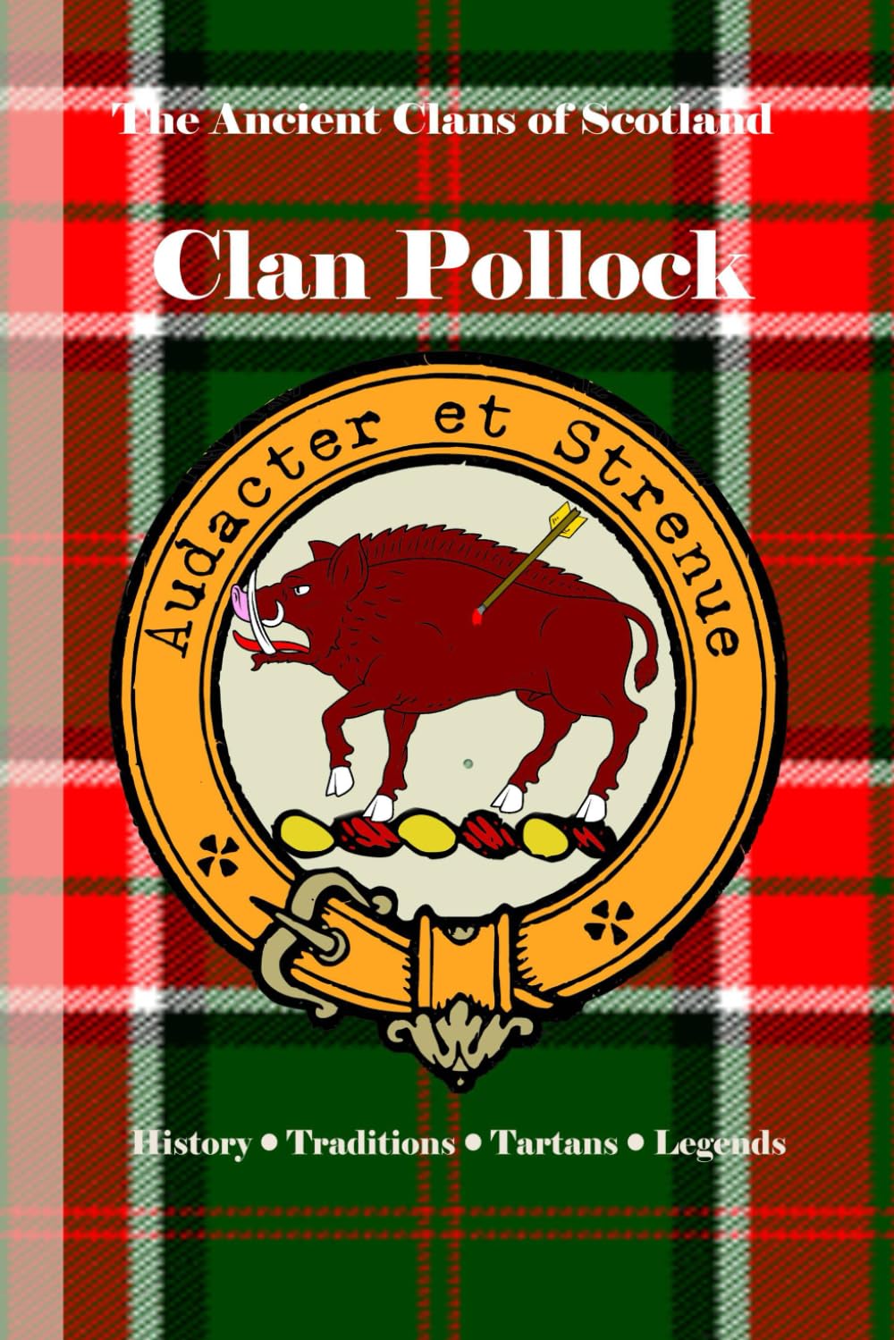 Clan Pollock: A Concise History of Scotland’s Pollocks of Renfrewshire and the Knight’s Reward (The Ancient Clans of Scotland)