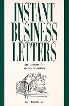 Instant Business Letters: A Professional Handbook of Over 200 Ready-to-Use Correspondence Templates (Thorsons business)