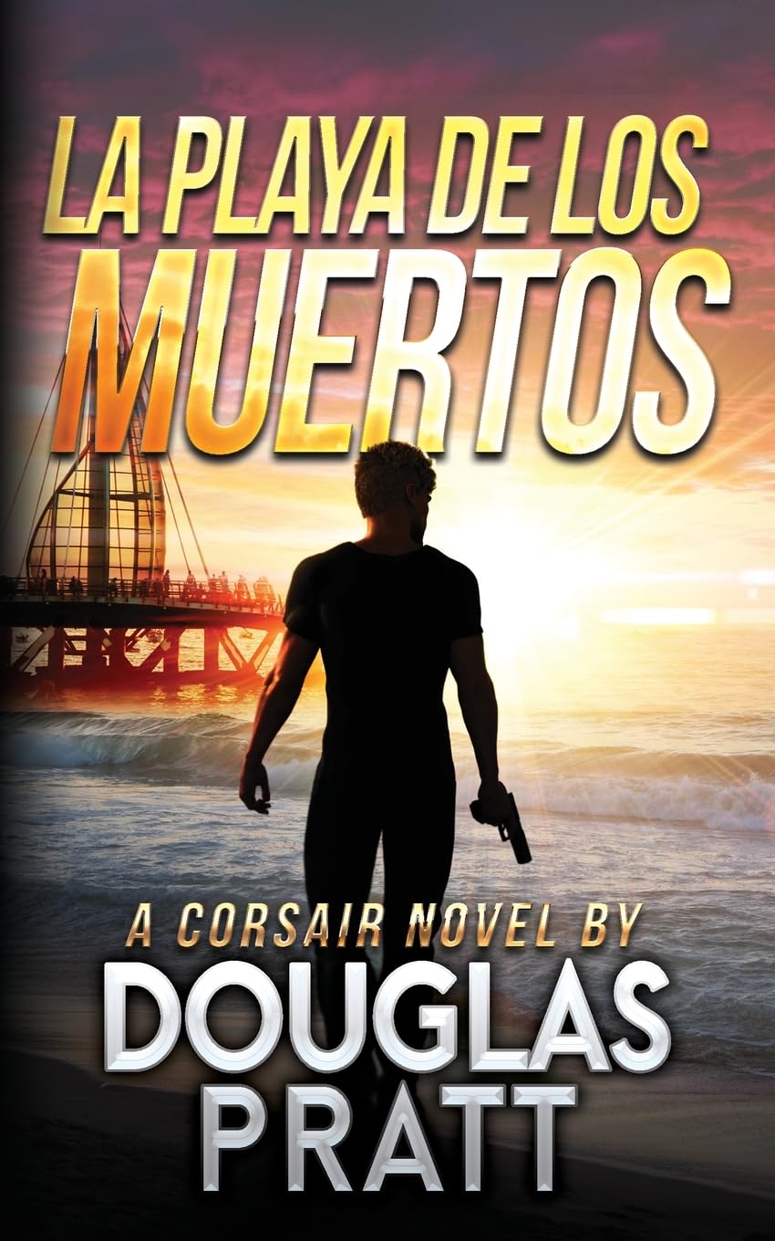La Playa de Los Muertos: A Corsair Novel: 1 (The Corsair Novels)