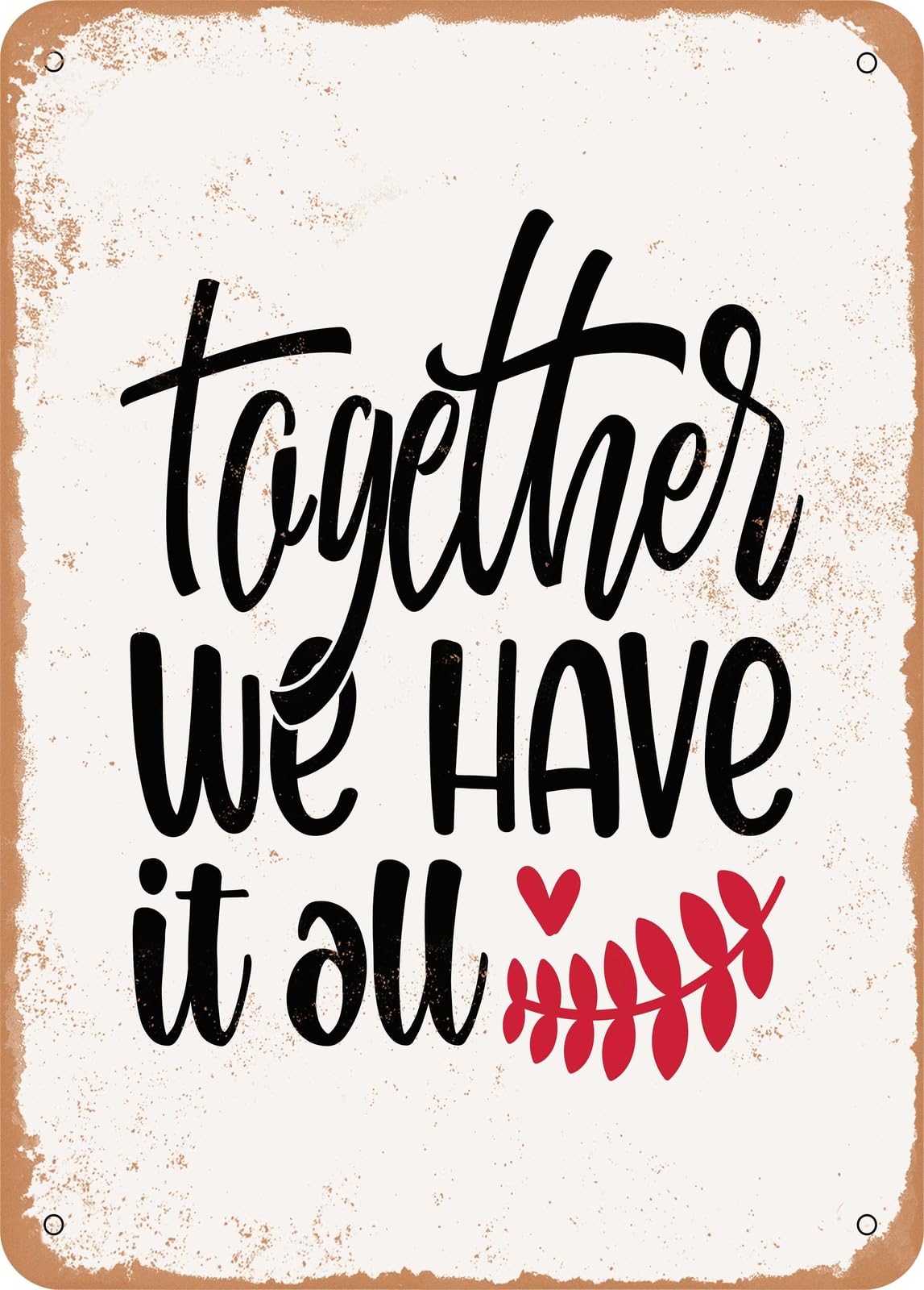 Metal Sign - Together We Have It All - 3 - Vintage Look home decor