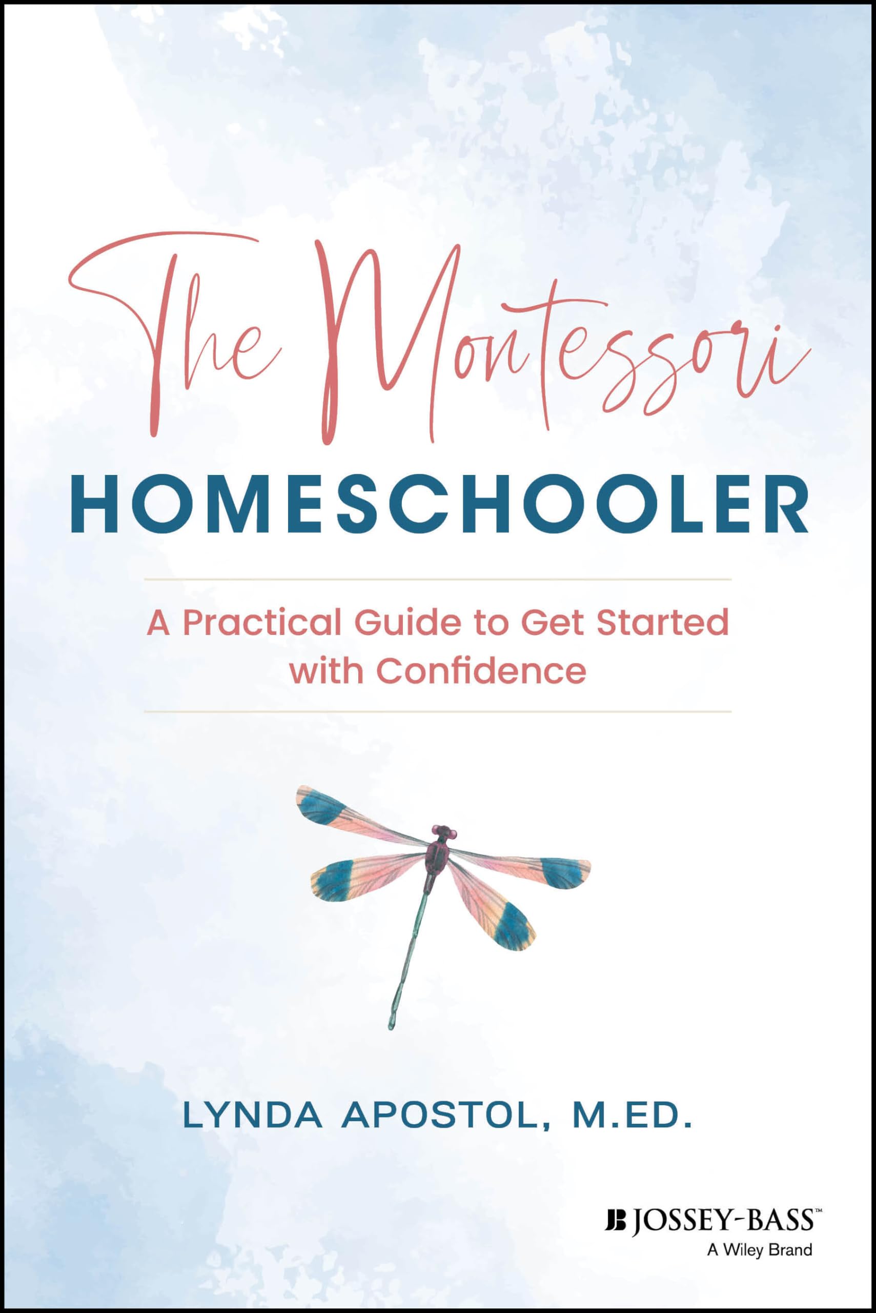 The Montessori Homeschooler: A Practical Guide to Get Started with Confidence