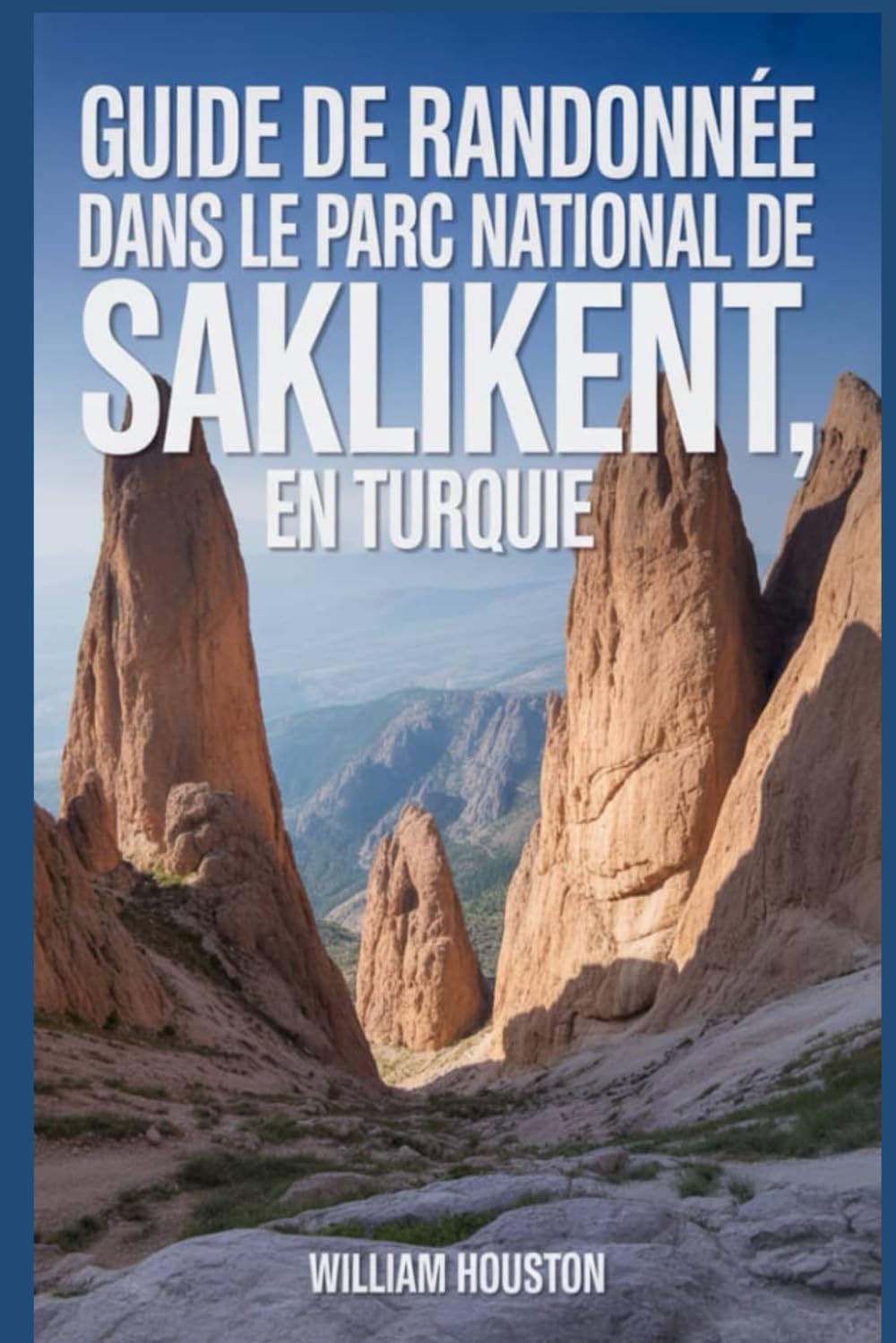 Guide de randonnée dans le parc national de Saklikent, en Turquie: Guide du randonneur pour la découverte de soi. (Mes aventures de randonnée)