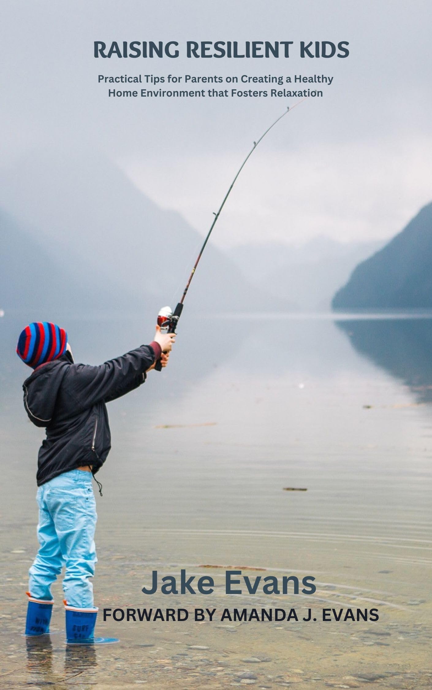 Raising Resilient Kids: Practical Tips for Parents on Creating a Healthy Home Environment that Fosters Relaxation