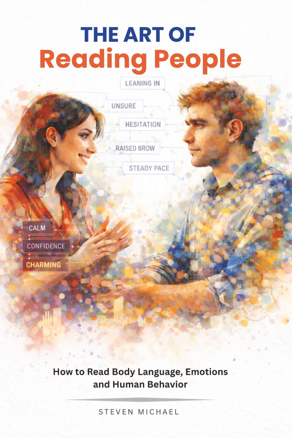 The Art of Reading People: How to Read Body Language, Emotions, and Human Behavior