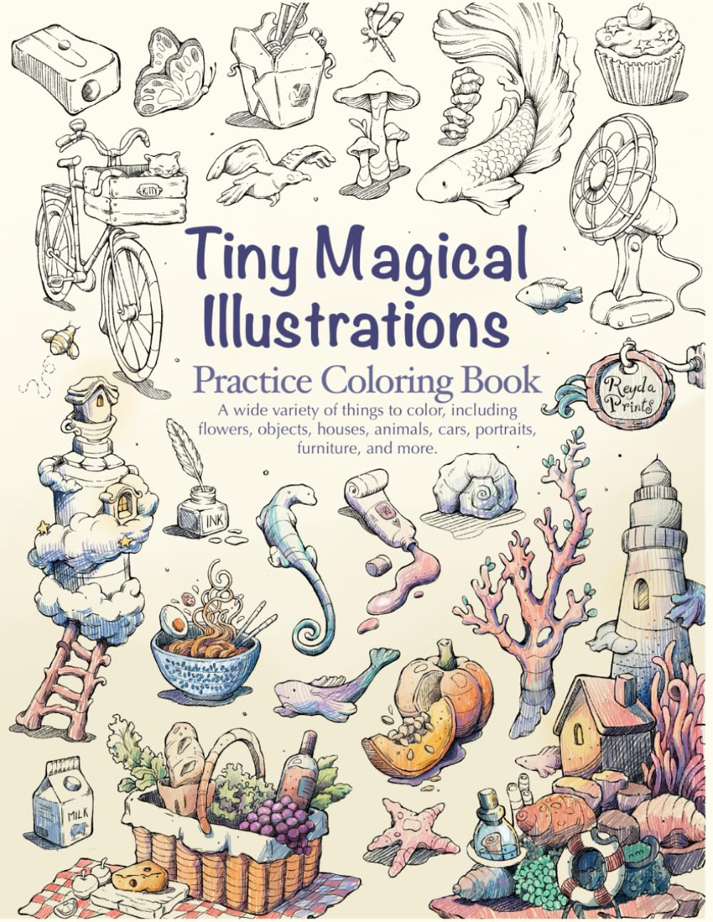 Tiny Magical Illustrations Practice Coloring Book: Flowers, Objects, Houses, Animals, Cars, Portraits, Furniture