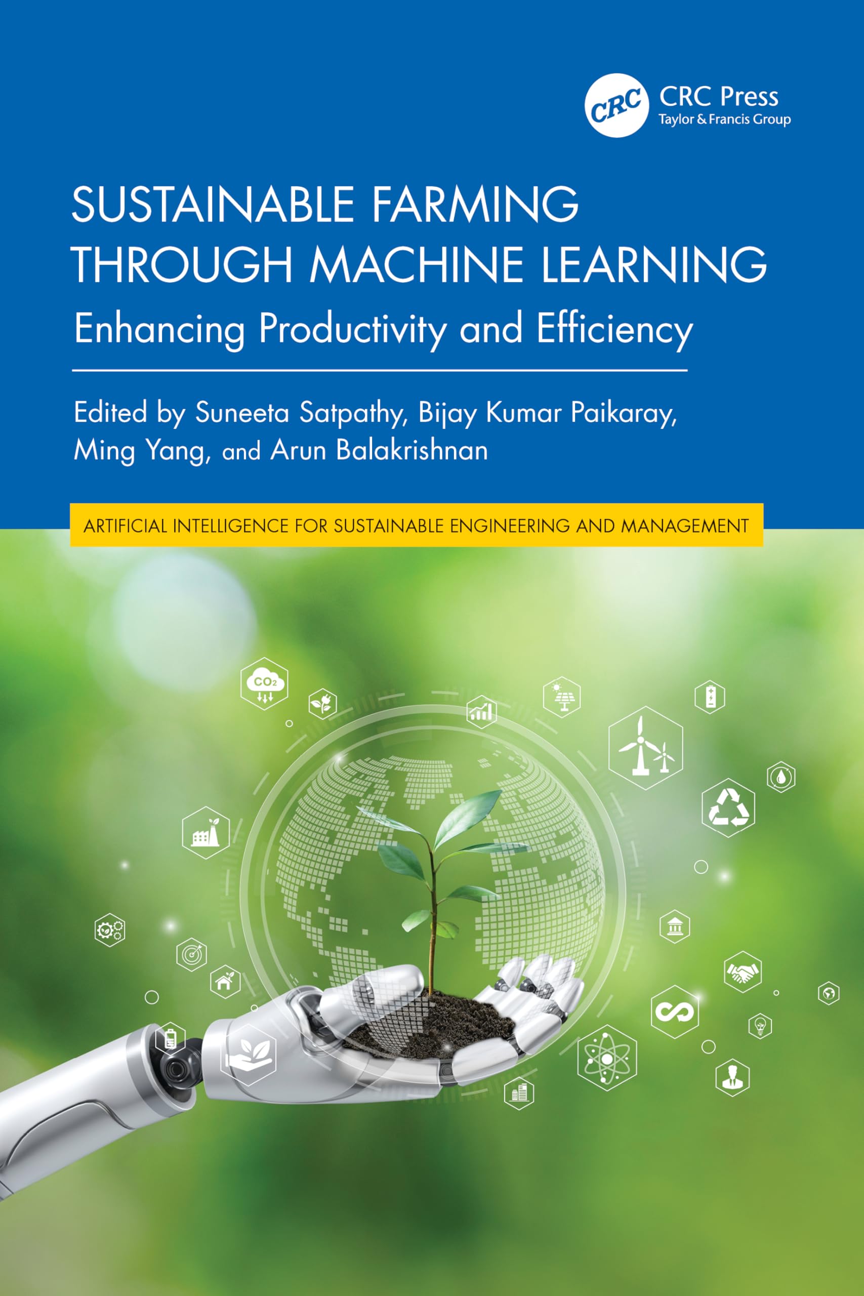 Sustainable Farming through Machine Learning: Enhancing Productivity and Efficiency (Artificial Intelligence for Sustainable Engineering and Management)