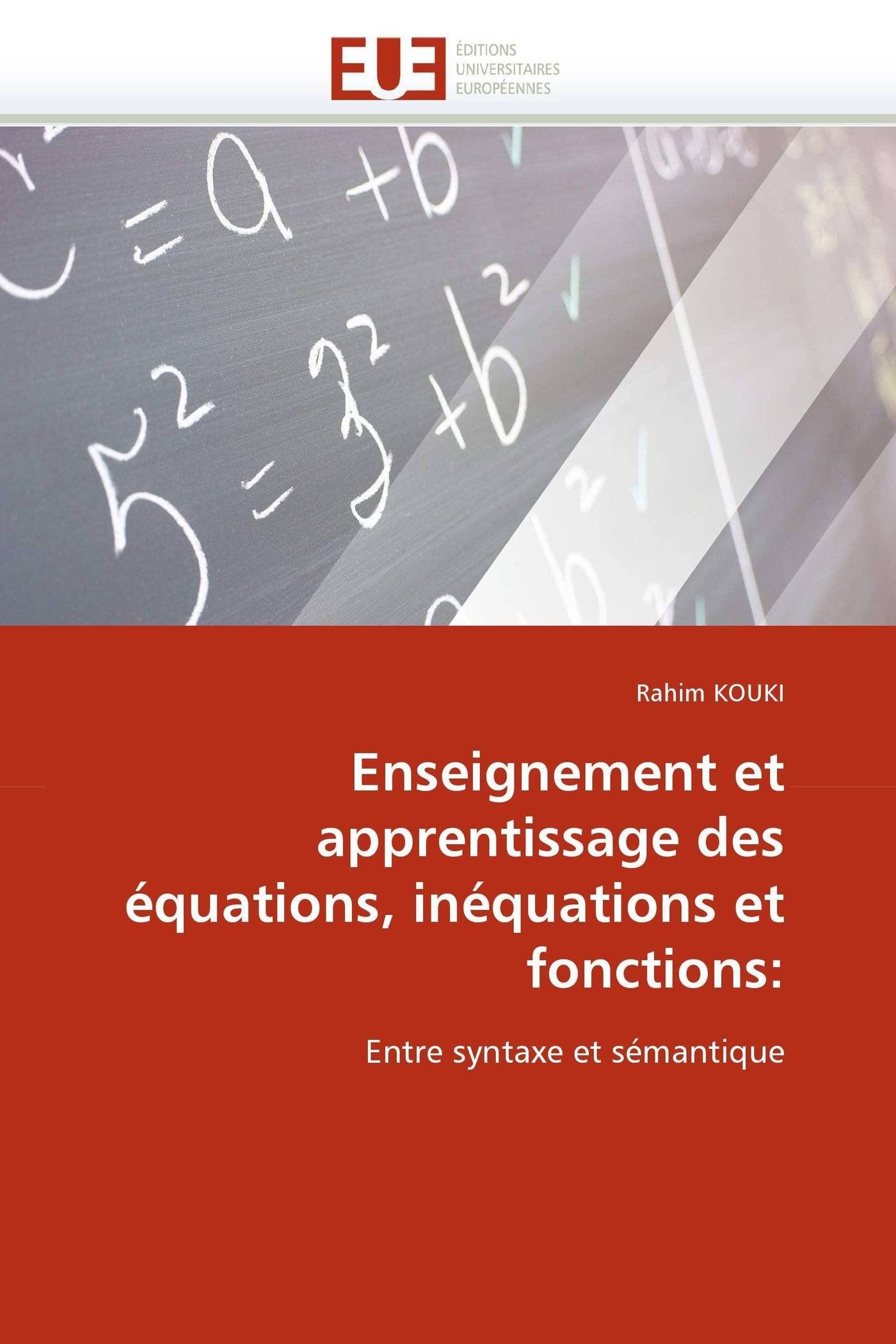 Enseignement et apprentissage des équations, inéquations et fonctions:: Entre syntaxe et sémantique (Omn.Univ.Europ.)