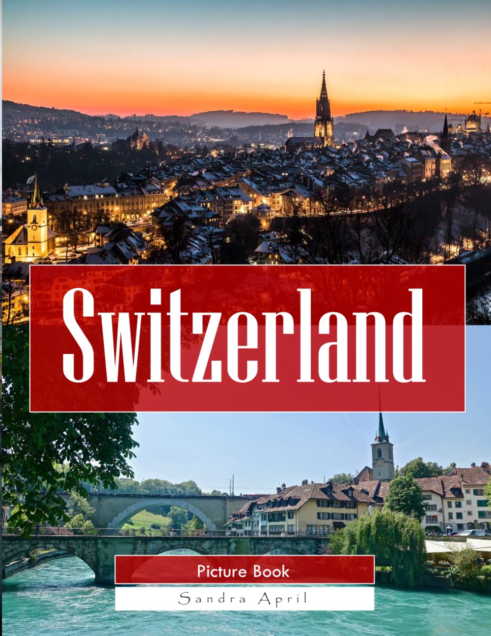 Switzerland: A Stunning Coffee Table Picture Book – For Travelers & Tourism Lovers