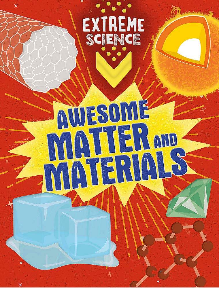Awesome Matter and Materials (Extreme Science)