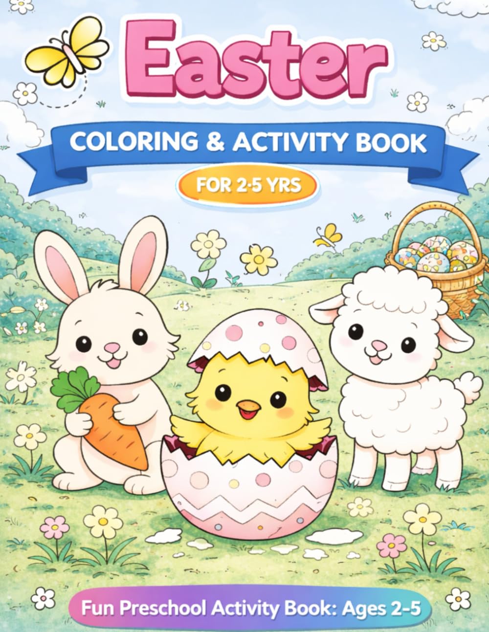 Easter Coloring and Activity Book for 2-5 YRS: Fun Preschool Activity Book Ages 2-5