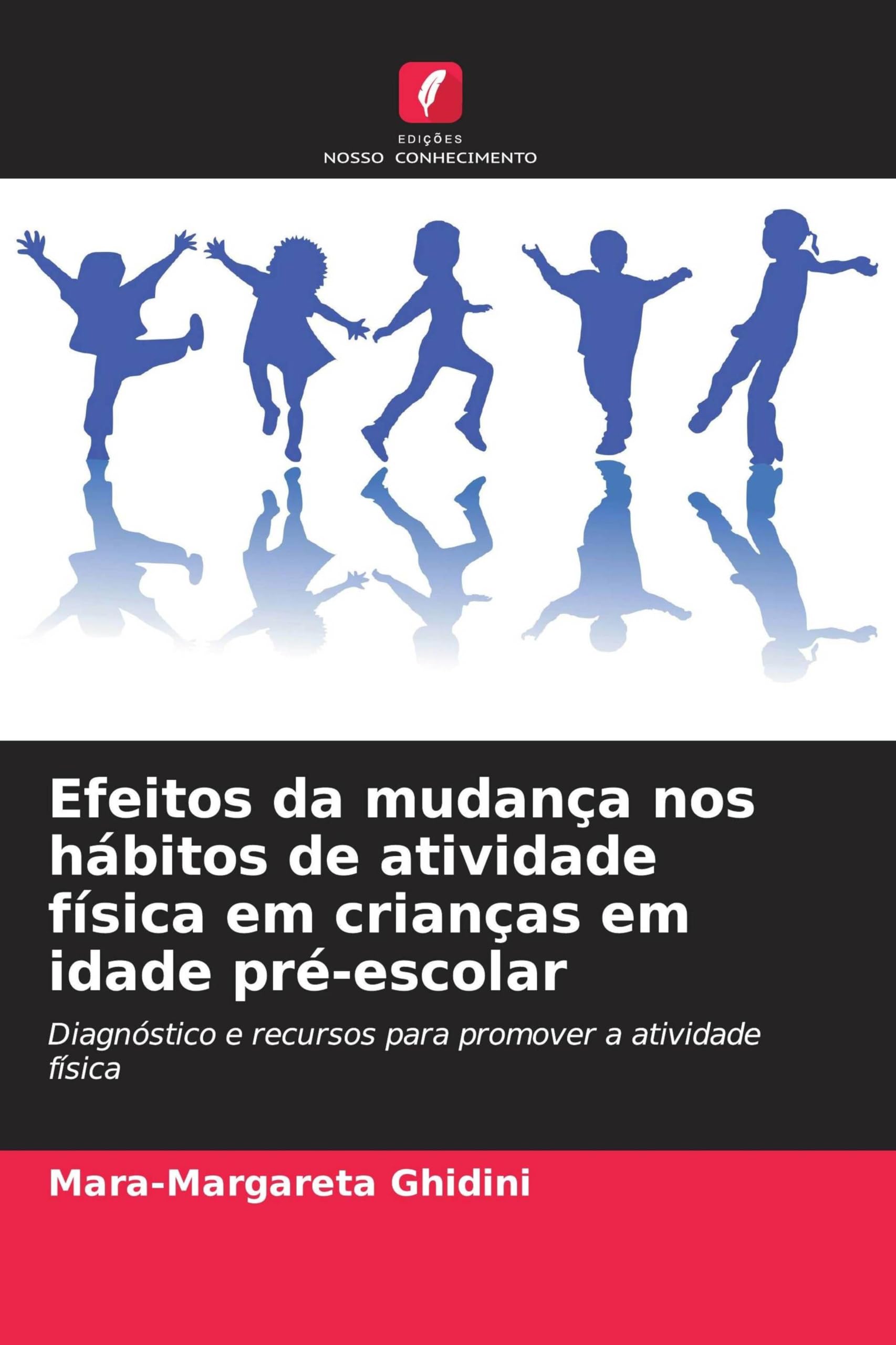 Efeitos da mudança nos hábitos de atividade física em crianças em idade pré-escolar: Diagnóstico e recursos para promover a atividade física