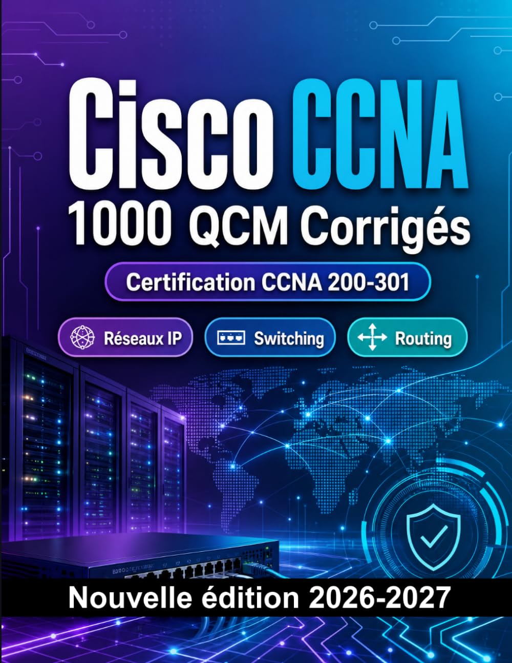 Cisco CCNA : 1000 QCM Corrigés: Préparation examen 200-301 : QCM Réseaux IP, Switching, Routing, Wi-Fi et entraînement pour réussir la certification associate