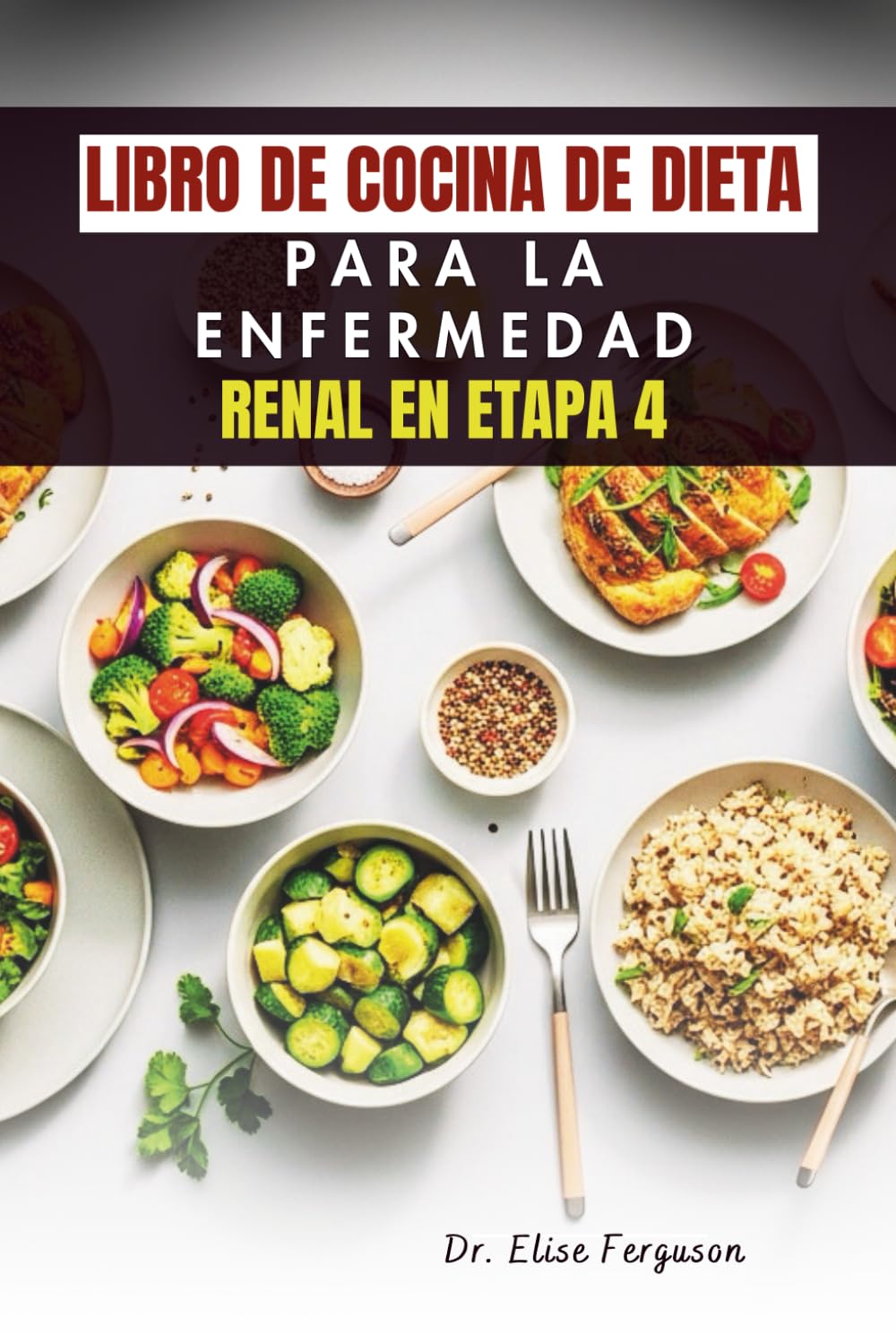 LIBRO DE COCINA DE DIETA PARA LA ENFERMEDAD RENAL EN ETAPA 4