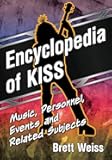 Encyclopedia of KISS: Music, Personnel, Events and Related Subjects