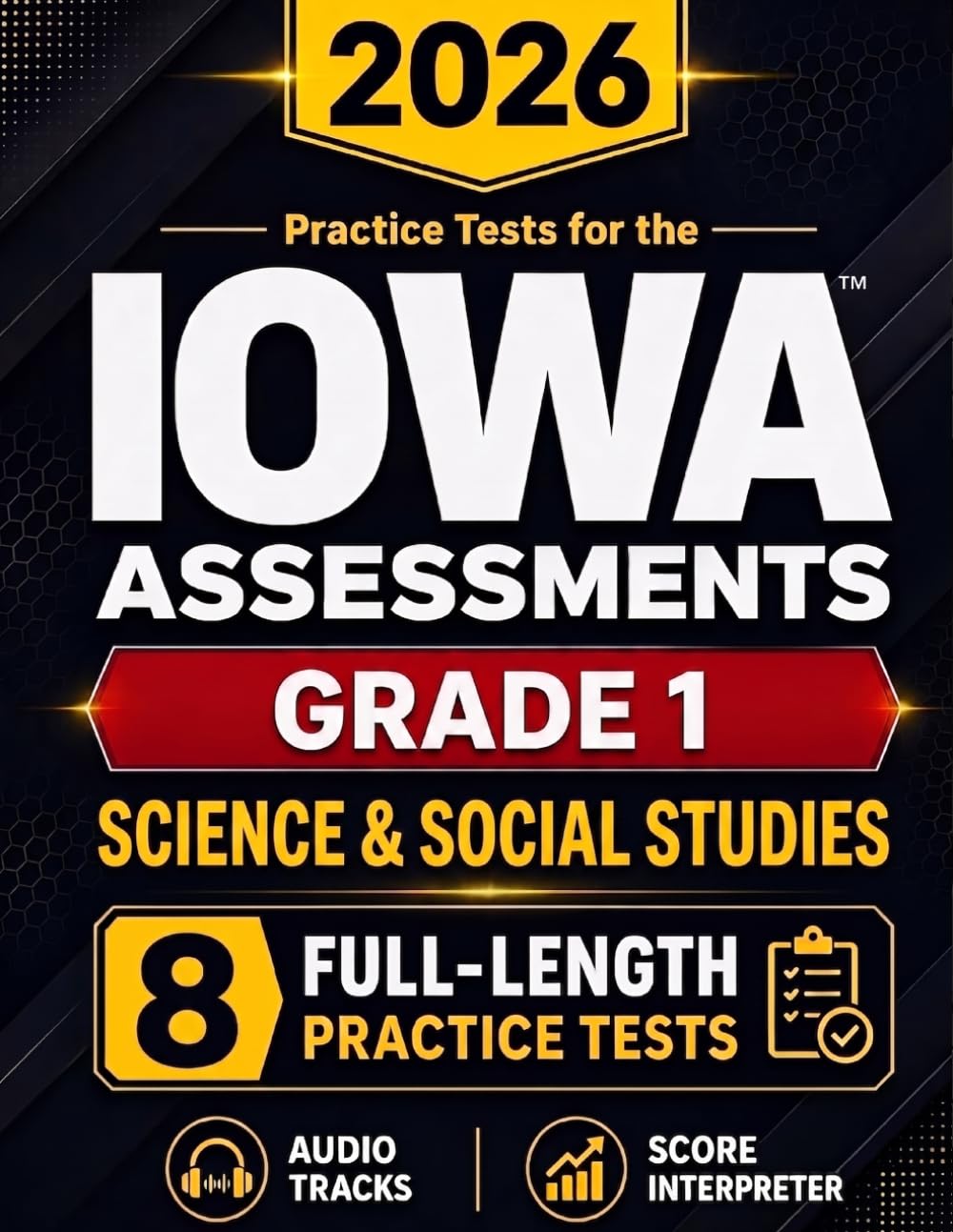 Gifted & Talented Prep for the Iowa Assessments™ Grade 1 Science & Social Studies: 8 Full-Length Practice Tests with Audio Files, Answer Key, and Scoring Guide (IOWA Assessments Grade 1 Mastery)