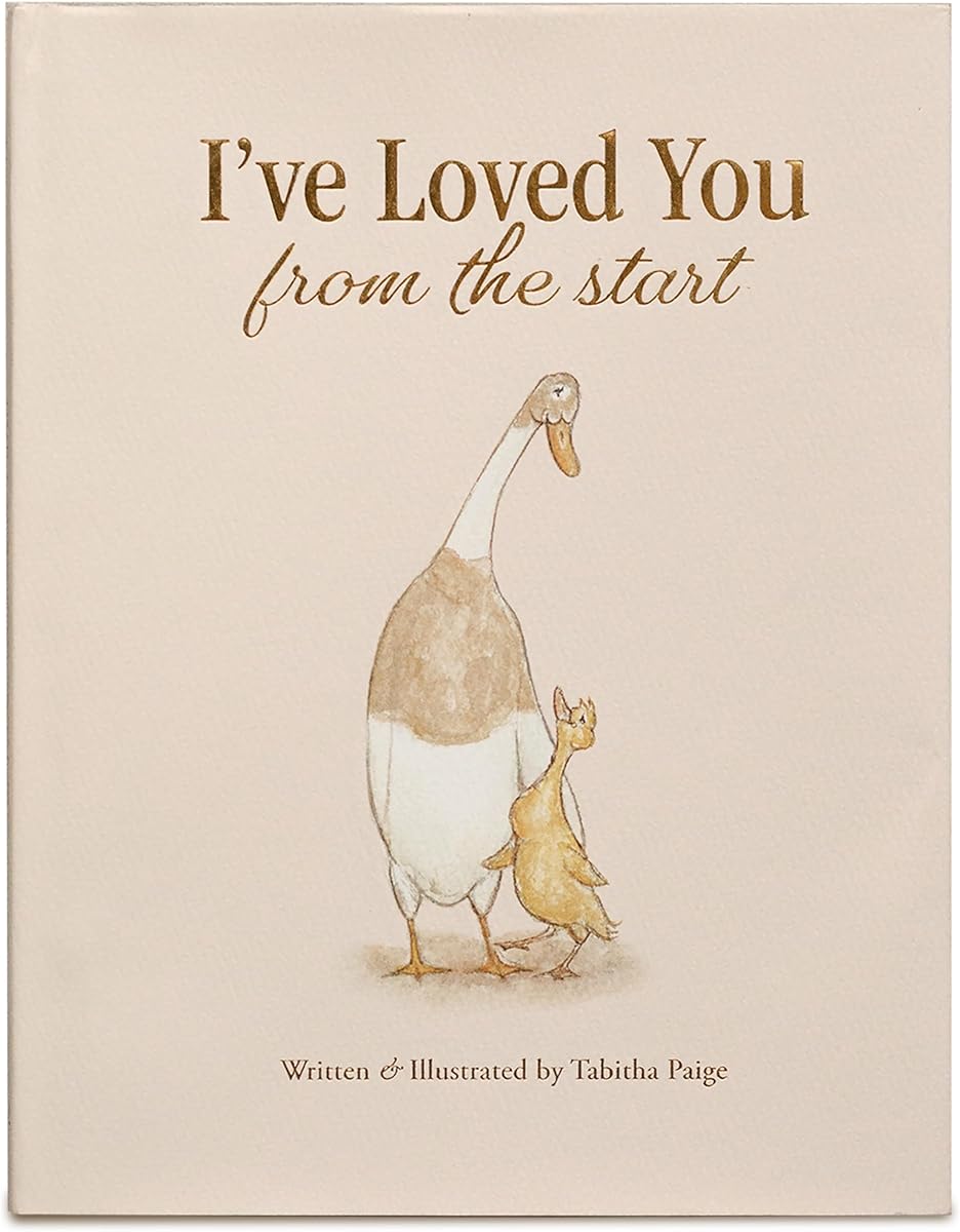 I've Loved You from the Start: A Tender Story of Unconditional Love (Tabitha Paige Children's Book Series)