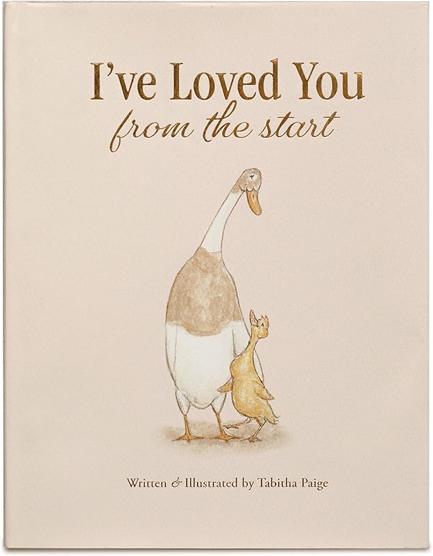 I've Loved You from the Start: A Tender Story of Unconditional Love (Tabitha Paige Children's Book Series)