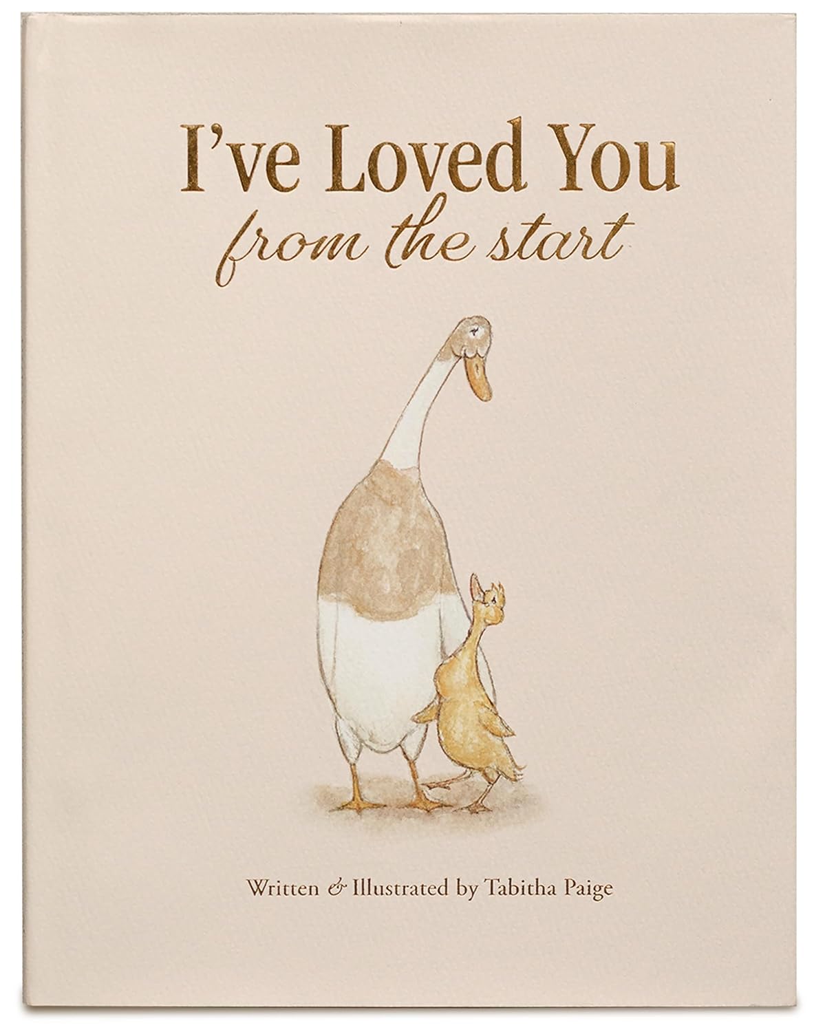 I've Loved You from the Start: A Tender Story of Unconditional Love (Tabitha Paige Children's Book Series)