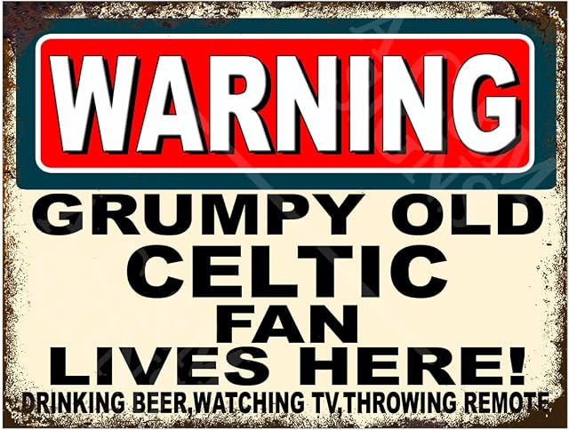 Metal Sign Plaque Print Poster Funny Warning Grumpy Old Celtic Fan Lives Here Football Gift Dad Man Cave Shed Home Bar Ref4776 (8x6 inches (Approx) 20cmx15cm)