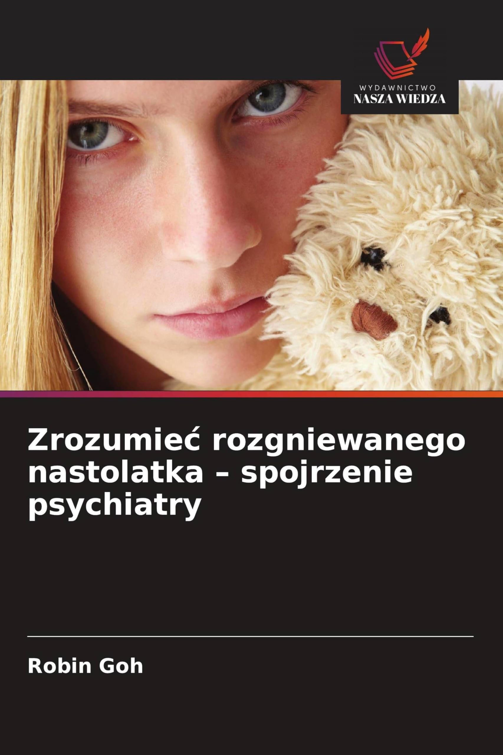 Zrozumie¿ rozgniewanego nastolatka - spojrzenie psychiatry