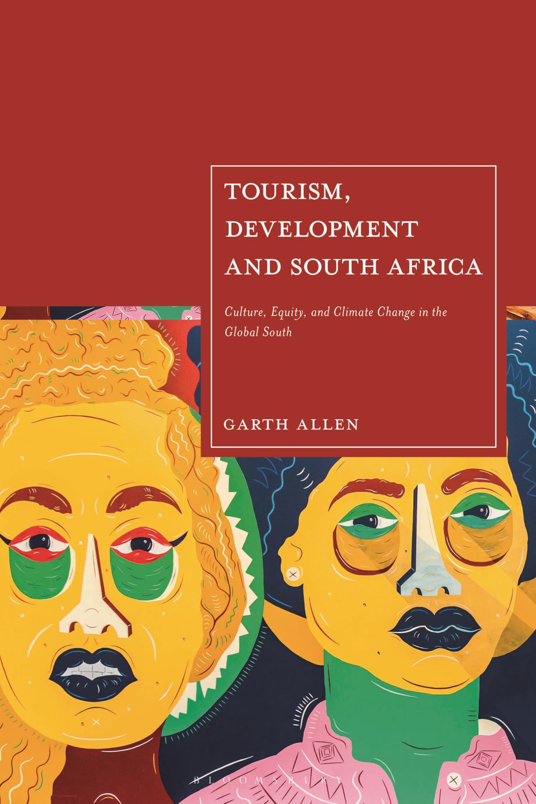 Tourism, Development and South Africa: Culture, Equity and Climate Change in the Global South