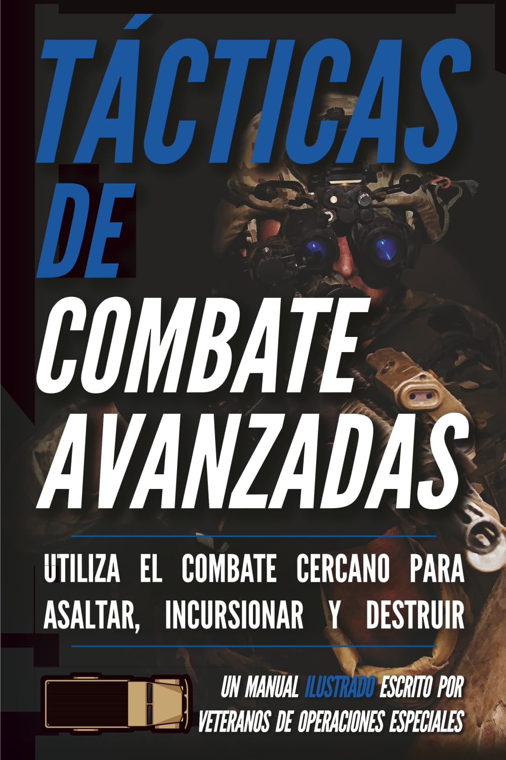 Tácticas de combate avanzadas: Un manual ilustrado (Serie de soldados de las pequeñas unidades)