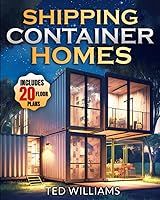 Vista 1 de Shipping Container Homes The Ultimate Step-by-Step Guide to Building Your Dream Home with Eco-Friendly Design Ideas. Includes Floor Plans and Expert