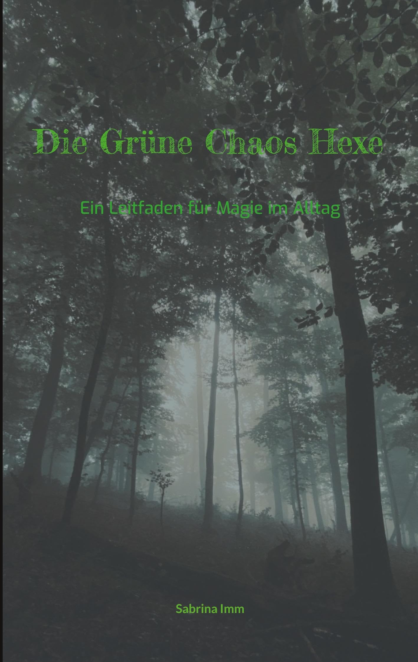 Die Grüne Chaos Hexe: Ein Leitfaden für Magie im Alltag
