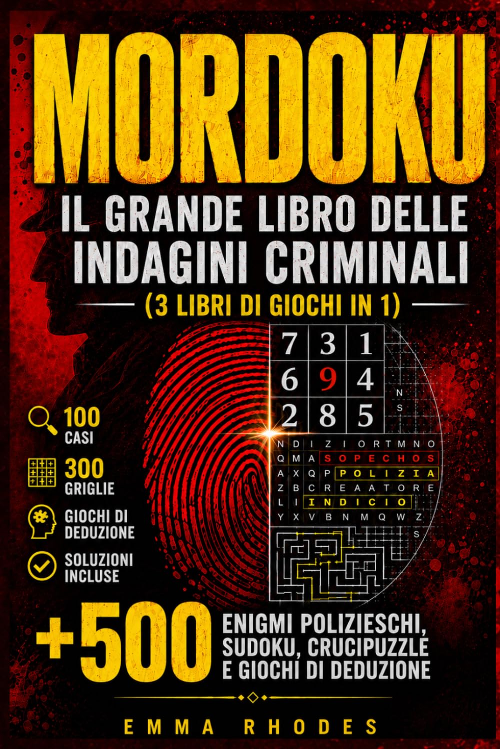 MORDOKU - Il grande libro delle indagini criminali (3 libri di giochi in 1): +500 enigmi polizieschi, sudoku, crucipuzzle e giochi di deduzione | 100 casi, 300 griglie e soluzioni incluse