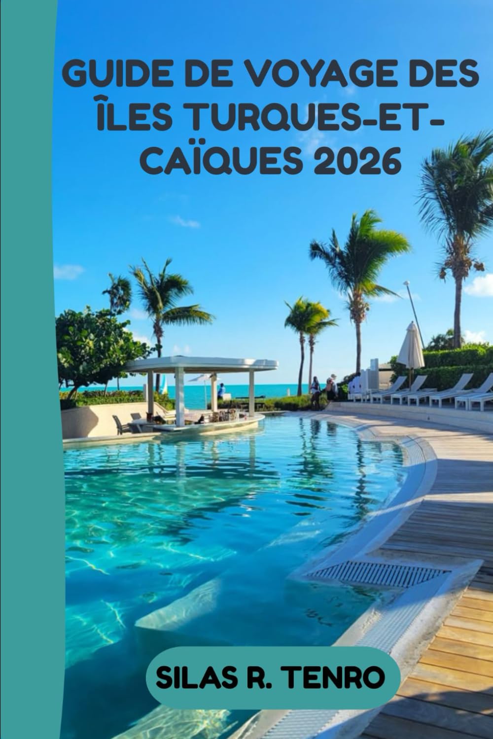 Guide De Voyage Des Îles Turques-Et-Caïques 2026: Votre guide ultime des plages immaculées, des aventures insulaires, de la gastronomie locale, des ... et des voyages sans stress à travers les îles