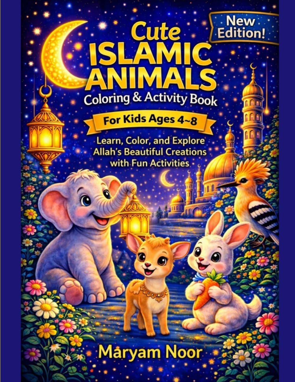 Cute Islamic Animals Coloring &Activity Book for Kids Ages 4-8: Learn, Color and Explore Allah’s Beautiful Creations with Fun Activities