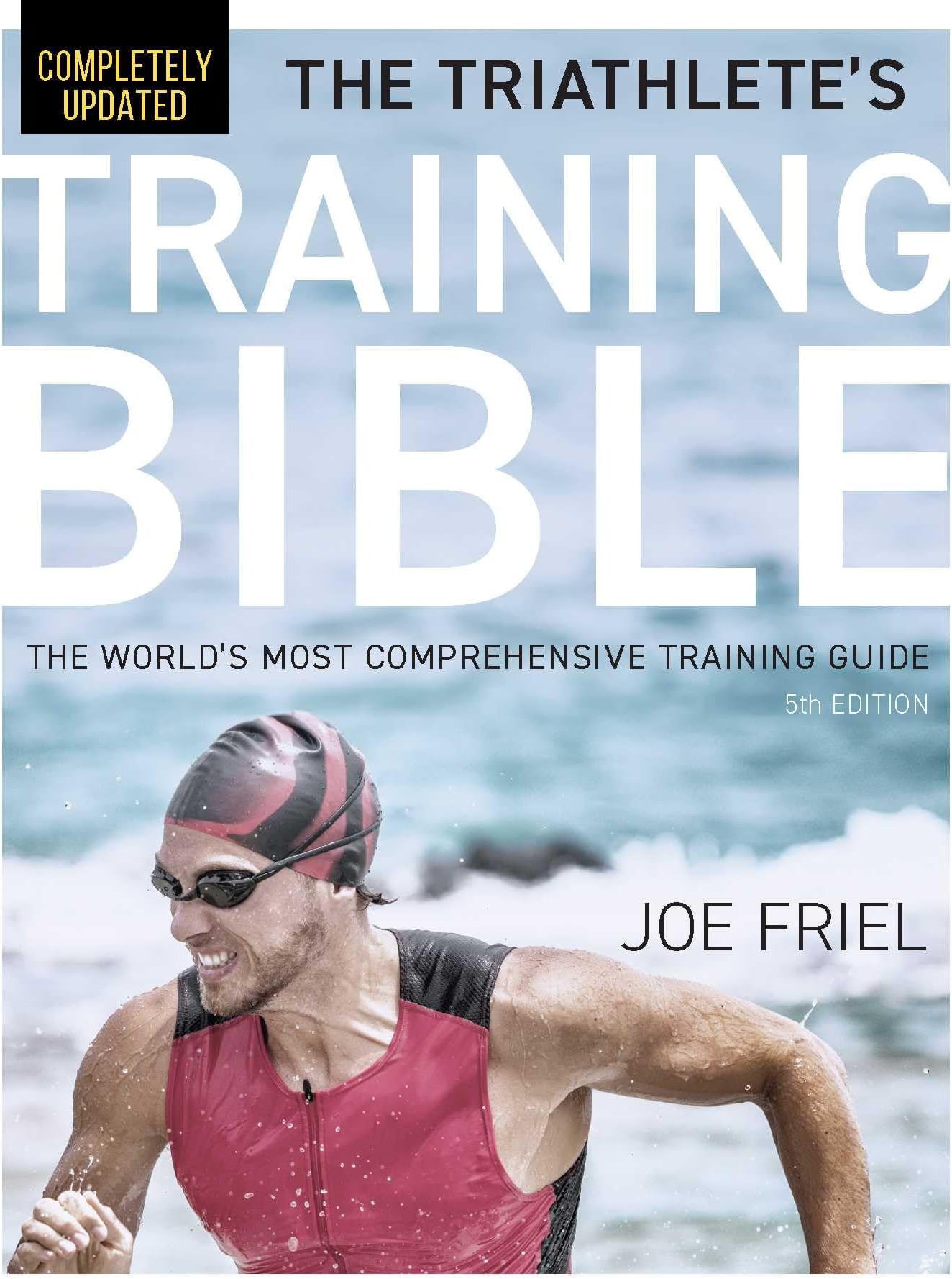 The Triathlete's Training Bible: The World's Most Comprehensive Training Guide, 5th Edition