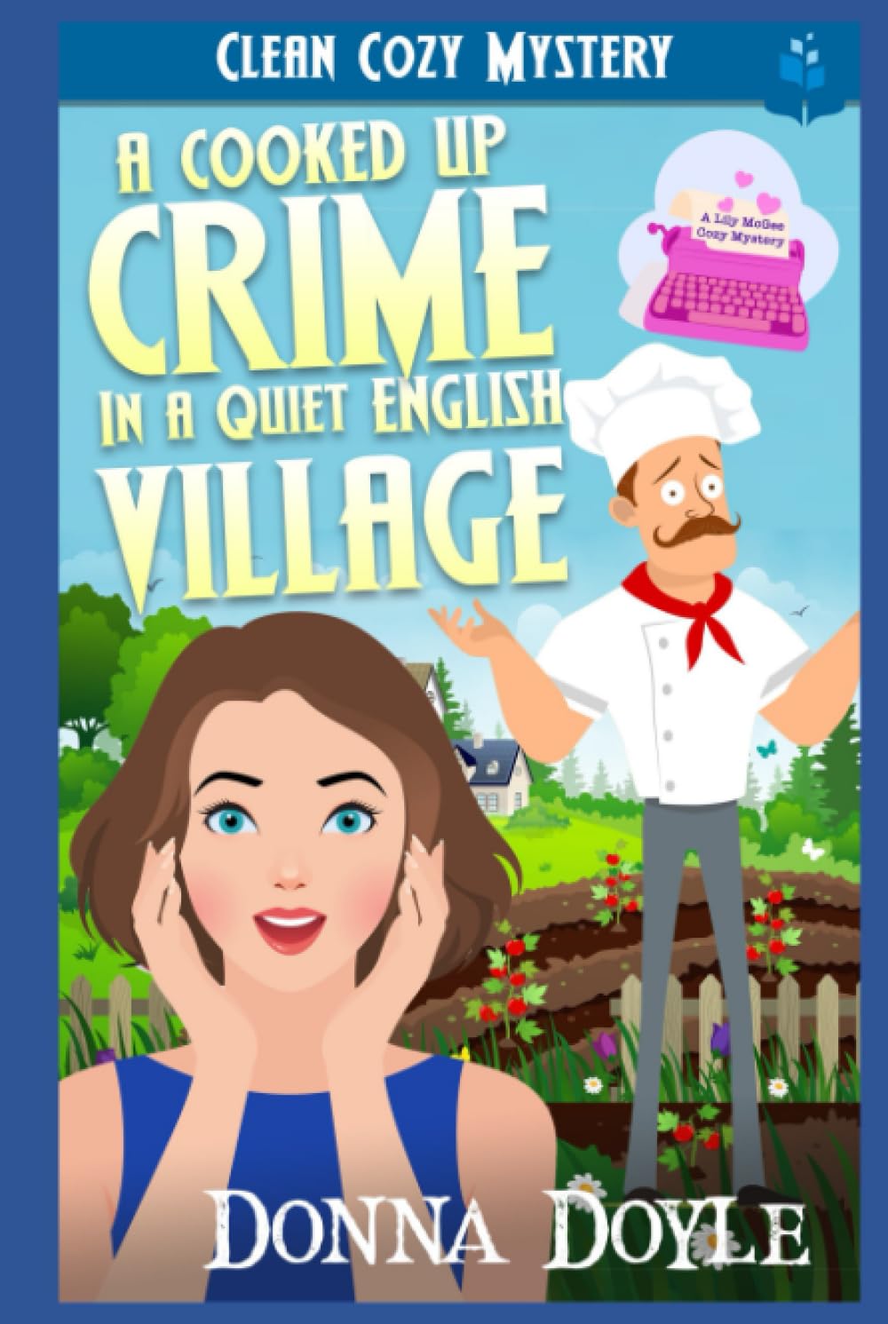 A Cooked Up Crime In A Quiet English Village (Lily McGee Cozy Mysteries)