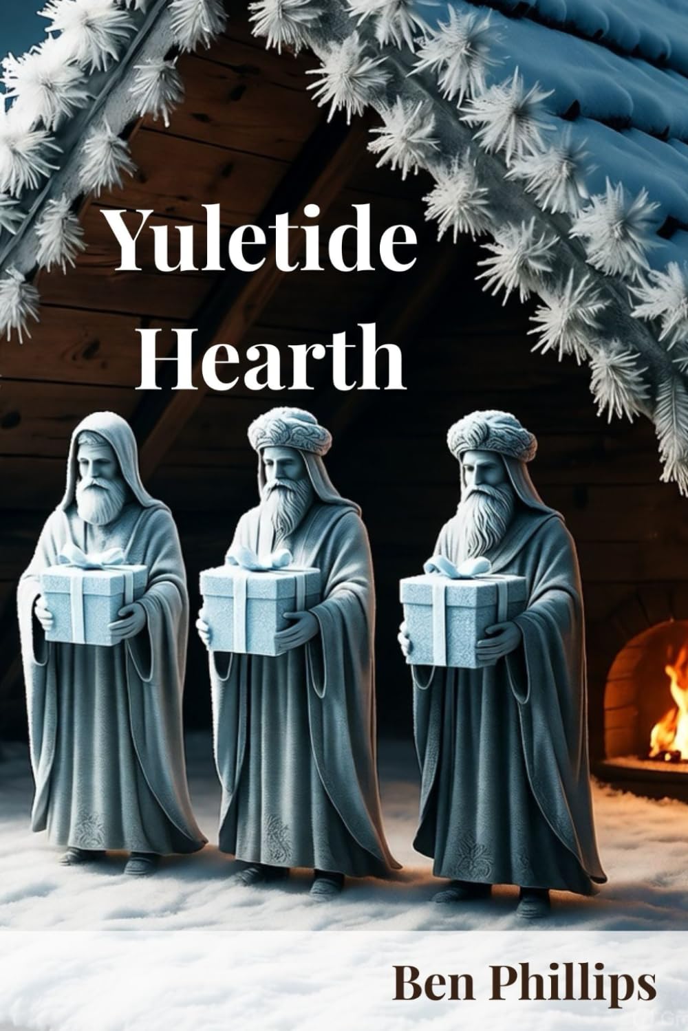 Yuletide Hearth: Warming Poems to Read on Christmas Morning (The Works of Ben Phillips)