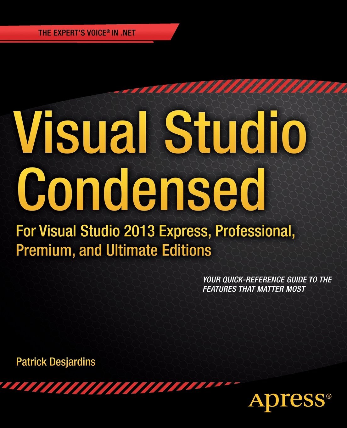 Visual Studio Condensed: For Visual Studio 2013 Express, Professional, Premium and Ultimate Editions by Patrick Desjardins (27-Aug-2014) Paperback