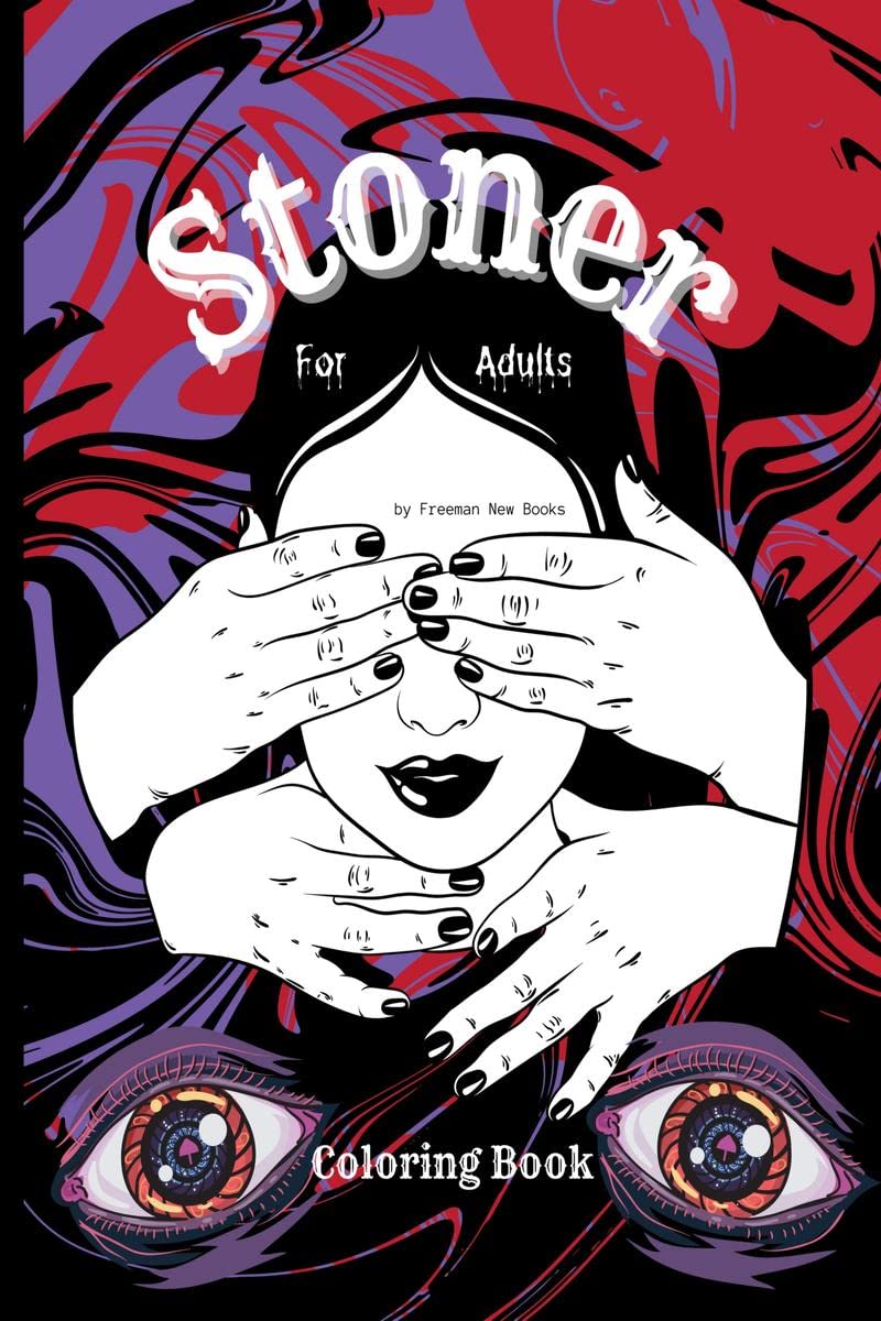 Stoner coloring book for adults : The Stoner's Psychedelic Coloring Book for relaxation and stress relief