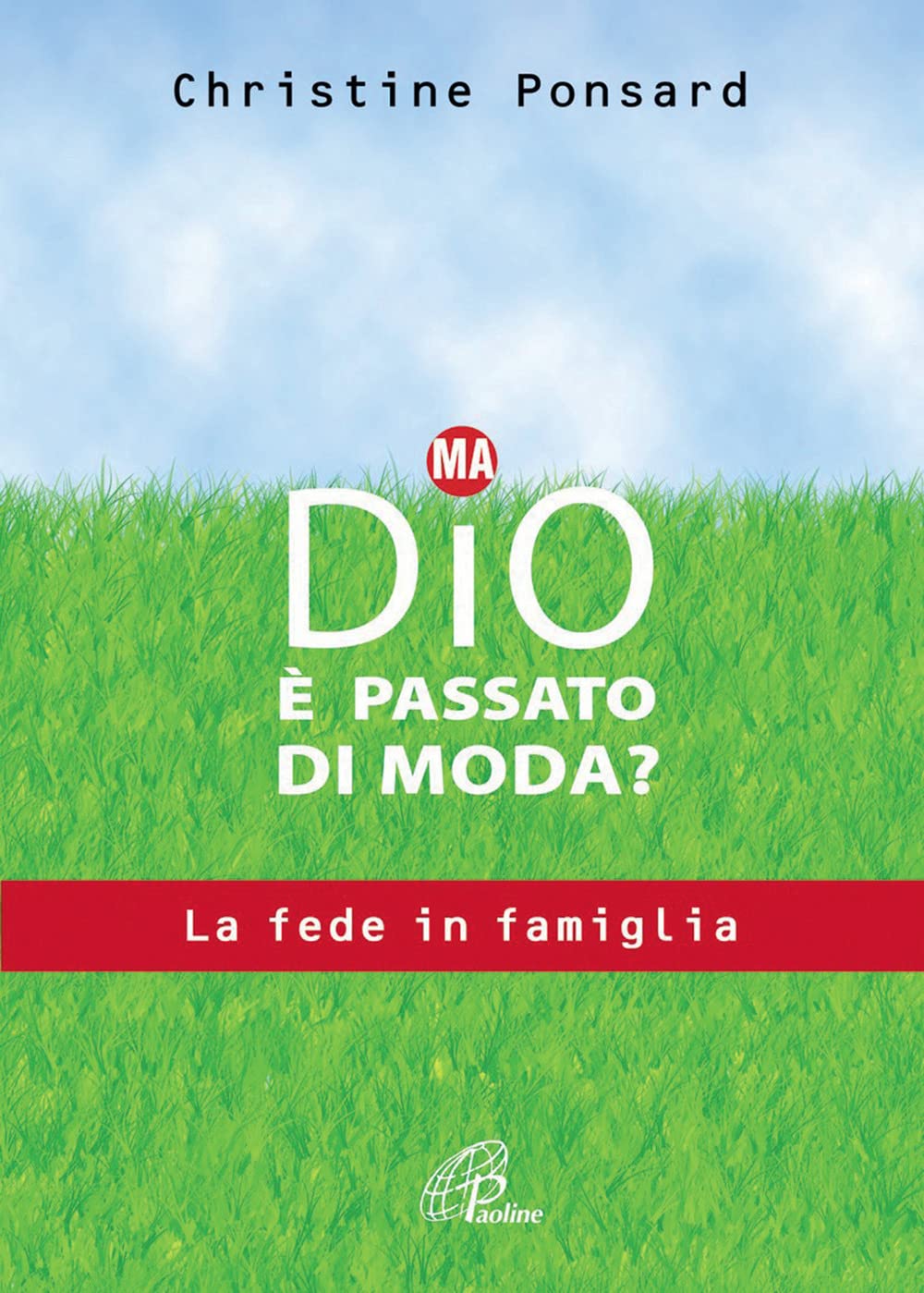 Ma Dio è passato di moda? La fede in famiglia
